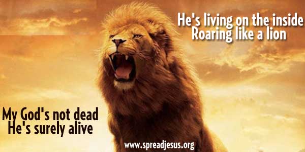 God S Not Dead Like A Lion My He Surely Alive