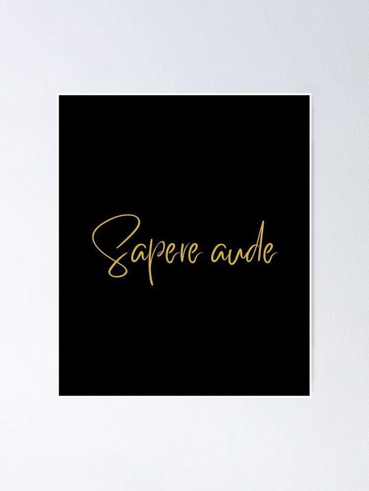 Sapere Aude Dare To Know Gold Latin Phrases Poster For Sale By