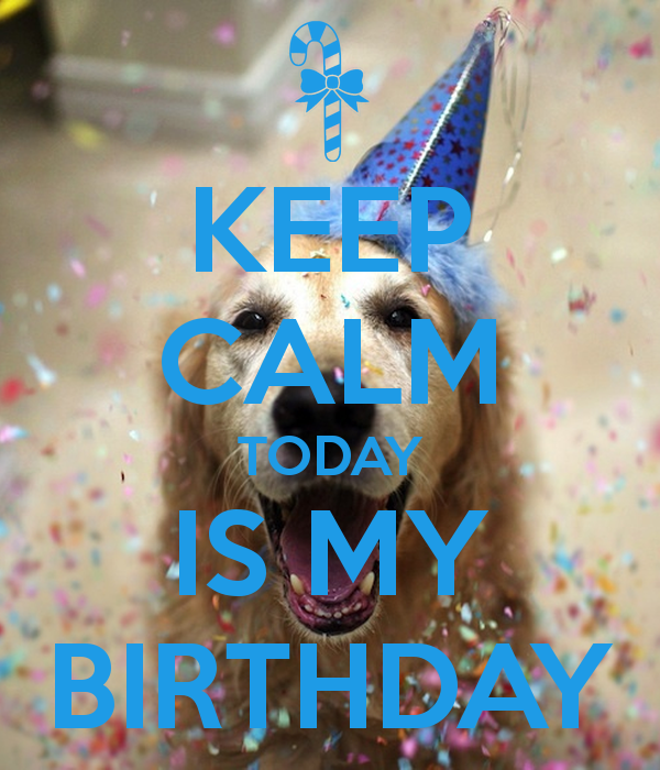 Keep Calm Today Is My BirtHDay And Carry On Image