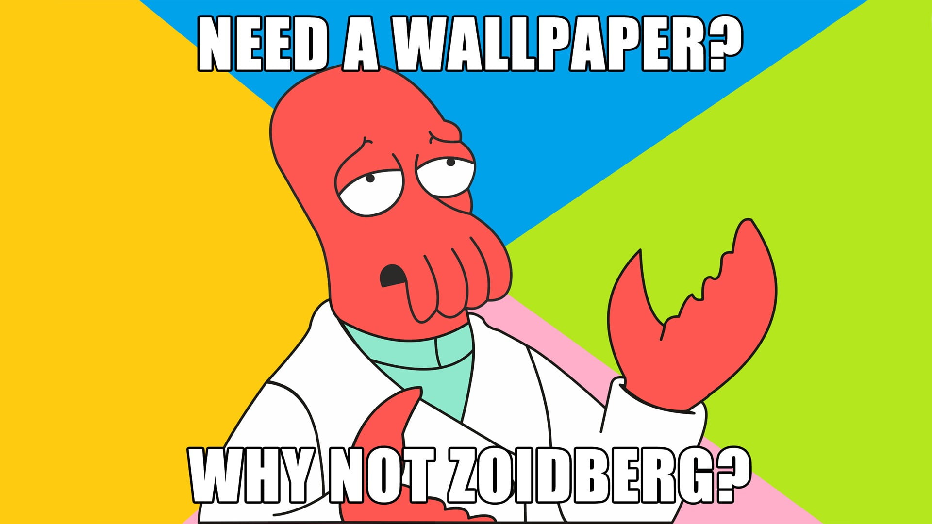 Need A Wallpaper Meme Futurama Zoidberg Memes Humor HD