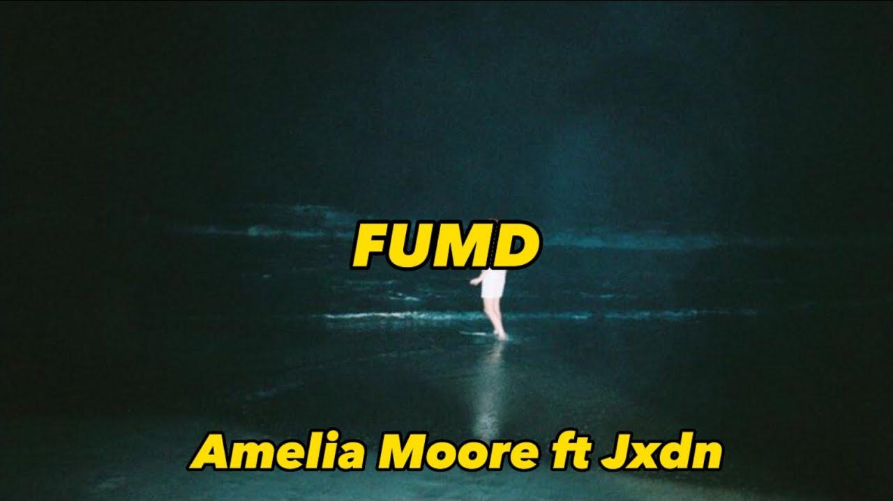 Amelia Moore Fumd Lyrics Ft Jxdn