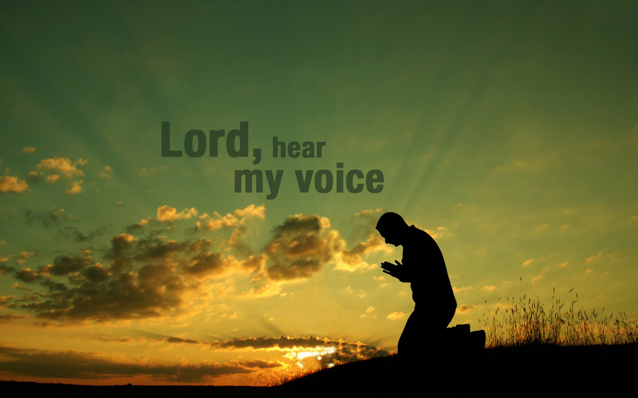 Lord hear my voice Let your ears be attentive to my cry for mercy