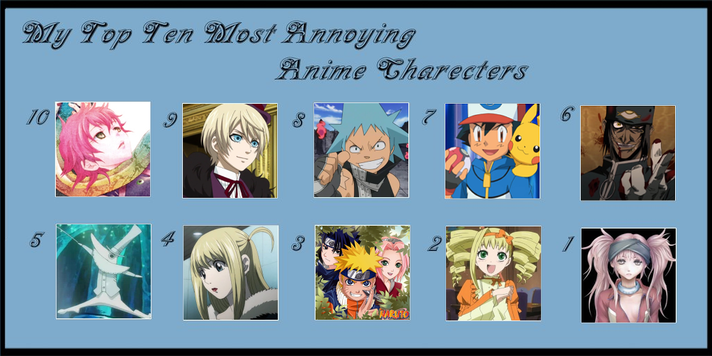 Top Most Annoying Anime Characters By Ashinigamitodiefor On