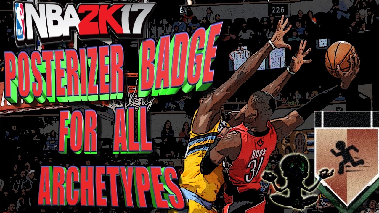 Nba 2k17 Tutorial How To Get Posterizer Badge For All