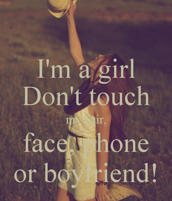 Girl Don T Touch My Hair Face Phone Or Boyfriend Keep Calm