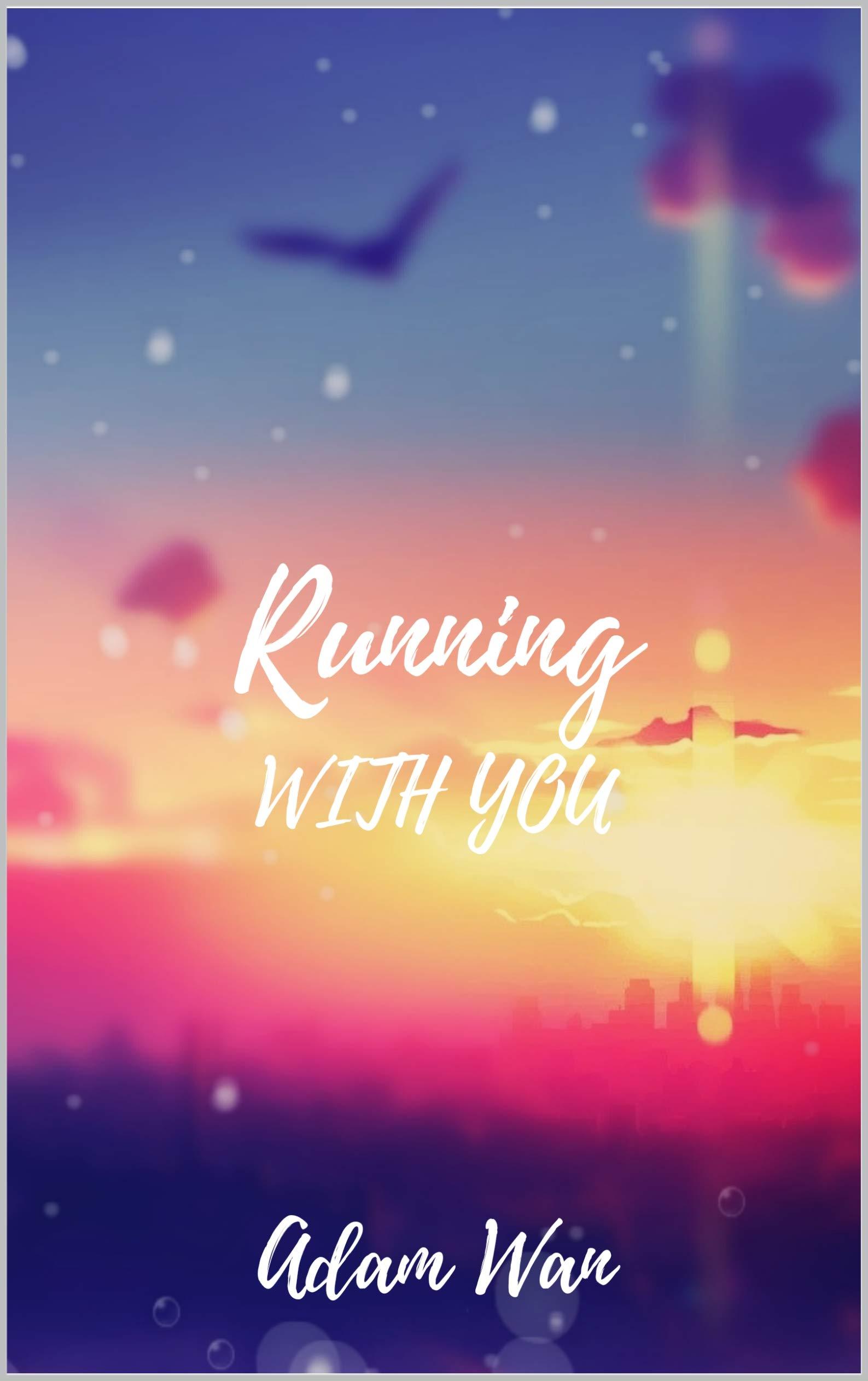 Running With You Kindle Edition By Wan Adam Literature