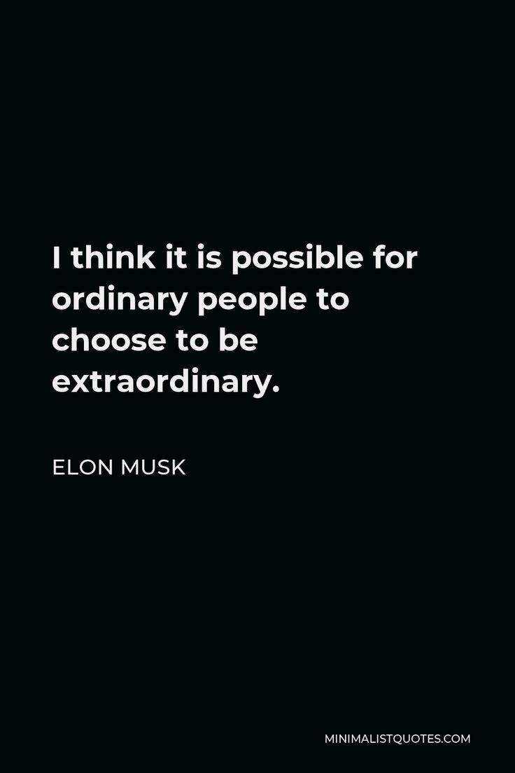 Elon Musk Quote I think it is possible for ordinary people to