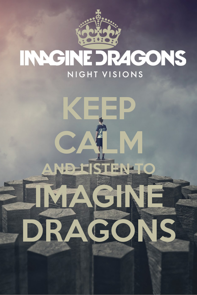 Keep Calm And Listen To Imagine Dragons Carry On Image