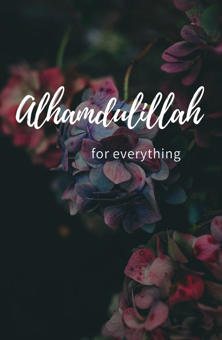 Alhamdulillah for everything Alhamdulillah Islam wallpaper