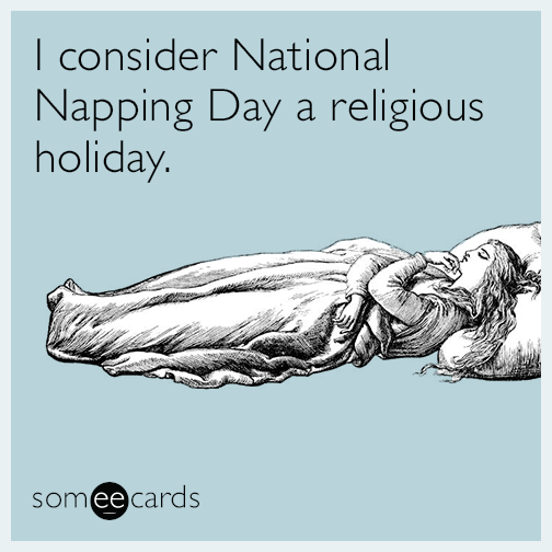 I Consider National Napping Day A Religious Holiday