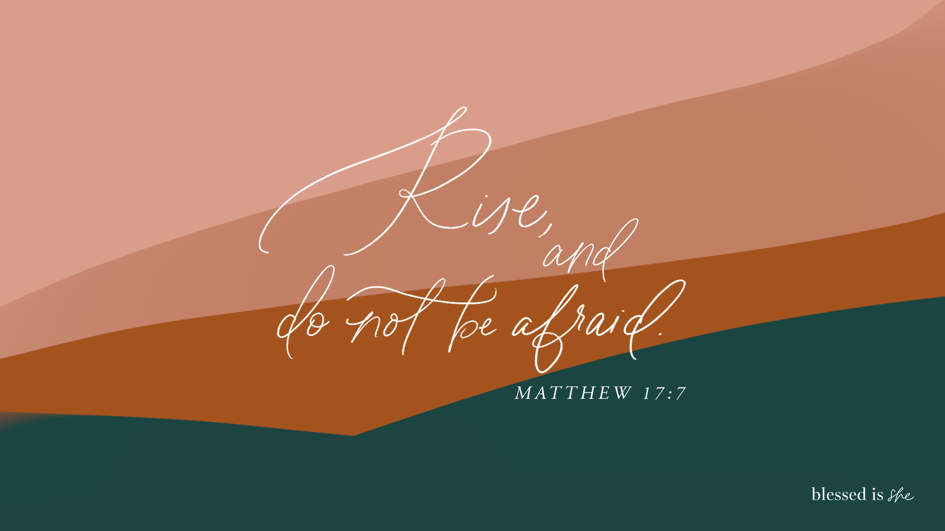 Aesthetic wallpaper with the Bible verse Matthew 17:7, 'Rise, and do not be afraid'
