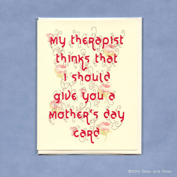 Terrible And Inappropriate But Funny Mother S Day Cards From