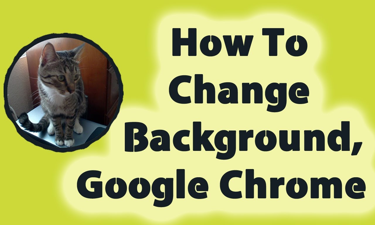 Free download how to change background in google chrome windows 7 hq