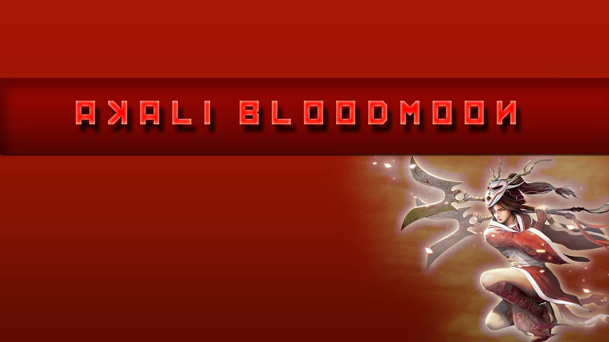 Akali Bloodmoon Desktop Background By King Fadez