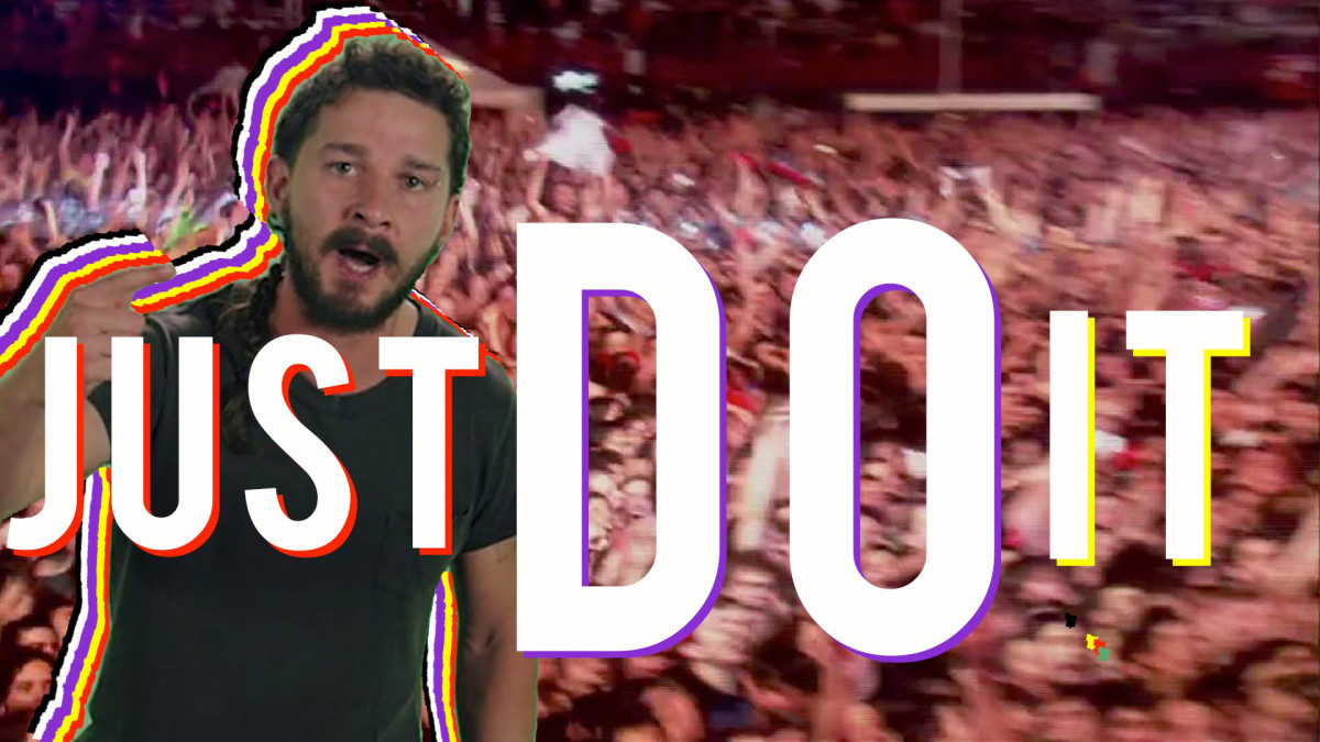 Just Do It A Version Of Shia Labeouf S Motivational Green