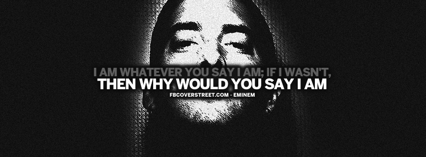 Say I Am Eminem Quote Woke Up Screaming Fuck The World 2pac