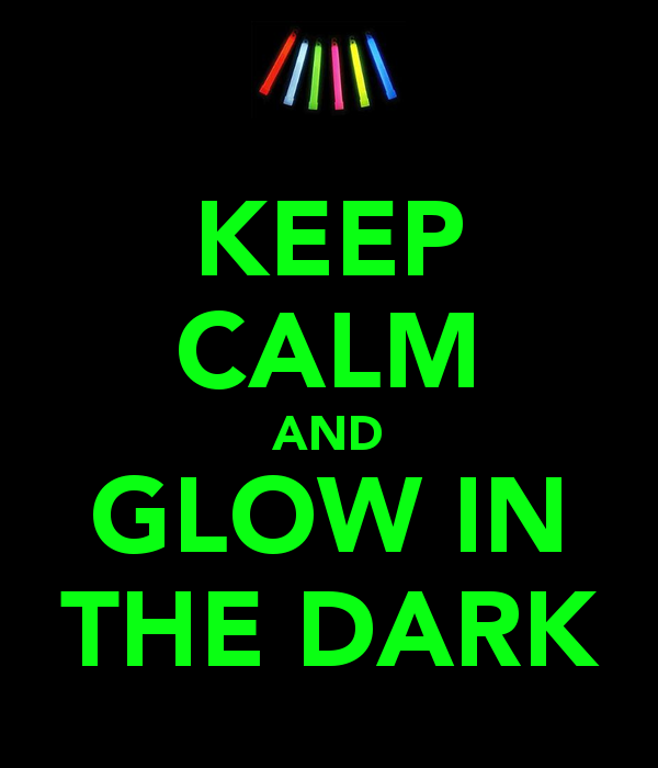 Glow In The Dark Wallpaper For Phone Keep calm and glow in the dark 600x700