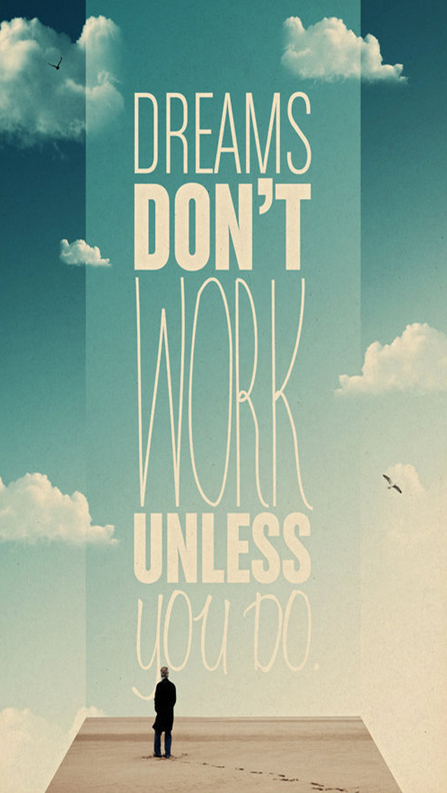 Dreams Don T Work Unless You Do The iPhone Wallpaper
