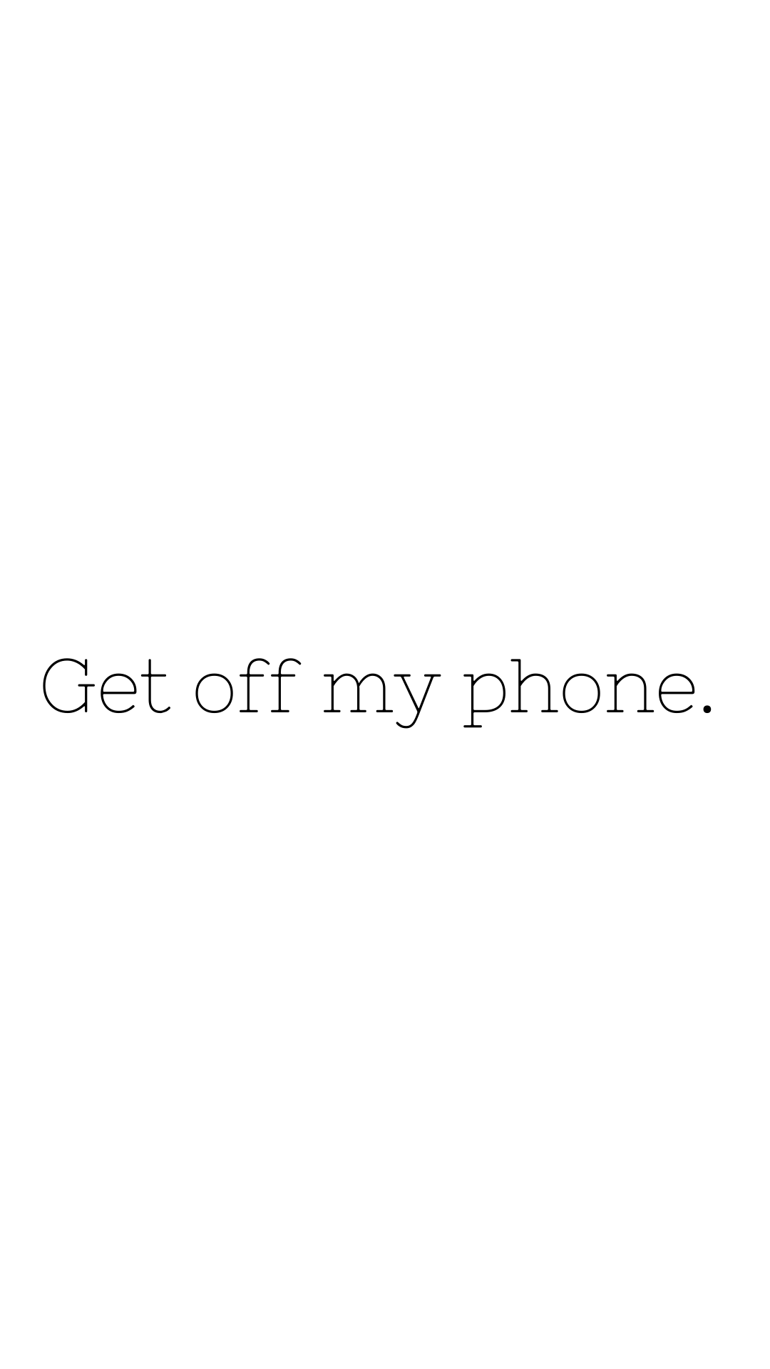 Get Off My Phone Wallpaper