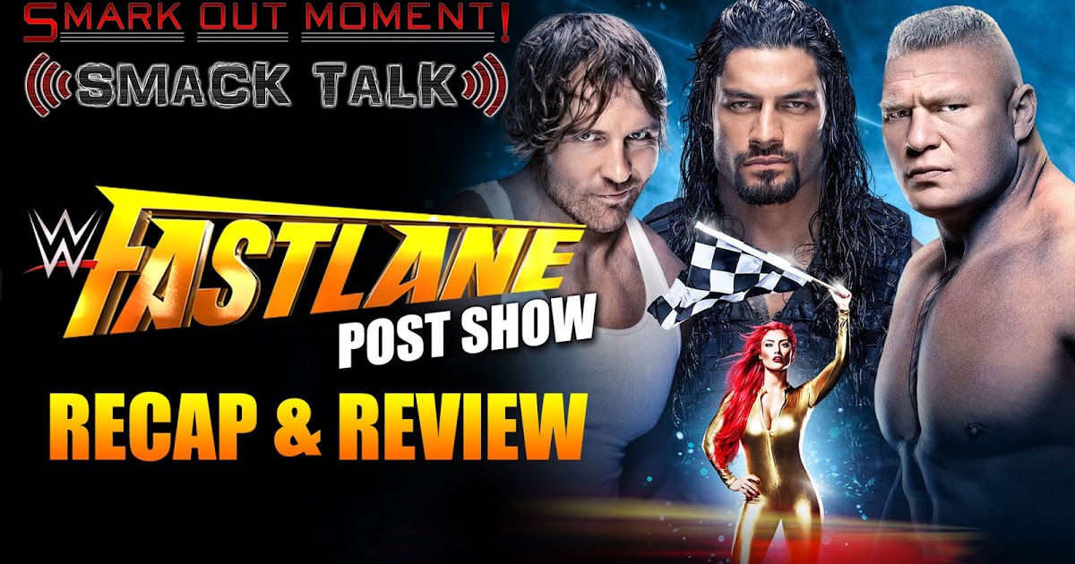 Wwe Fastlane Post Show Recap Re Smark Out Moment