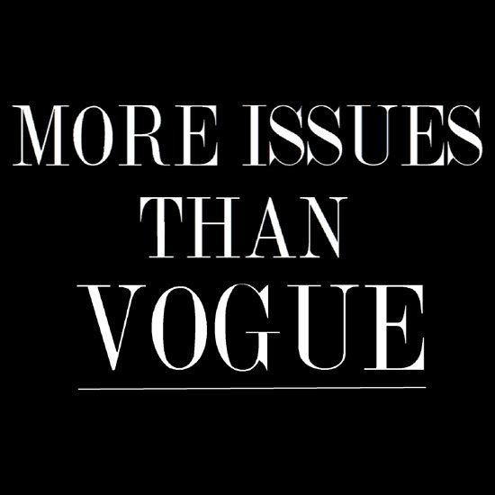 More Issues Than Vogue T Shirts Hoodies By Kate Robertson