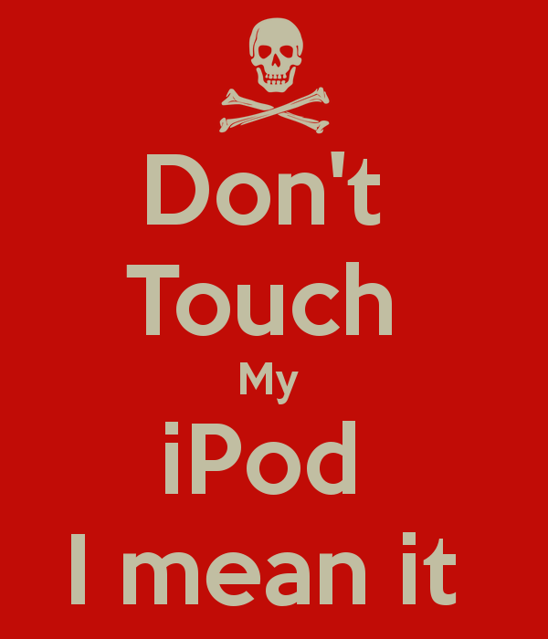 Don T Touch My Ipod I Mean It Keep Calm And Carry On Image Generator