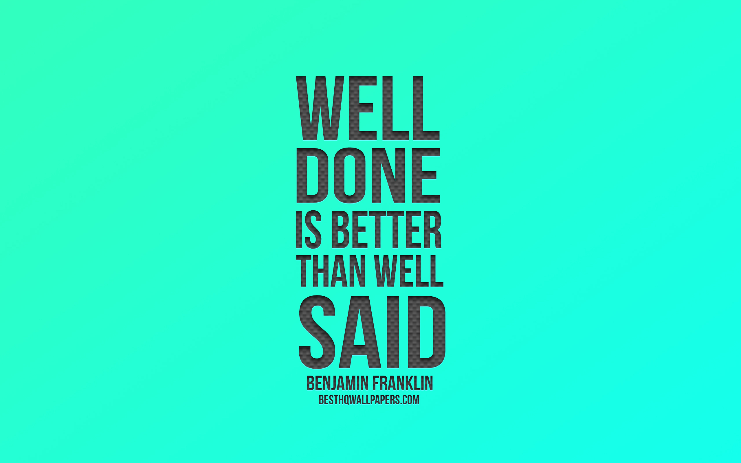 Download wallpapers Well done is better than well said Benjamin