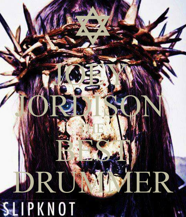 Joey Jordison The Best Drummer Keep Calm And Carry On Image