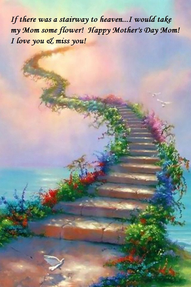 I Miss You Mom Happy Mother S Day With Image Stairway To