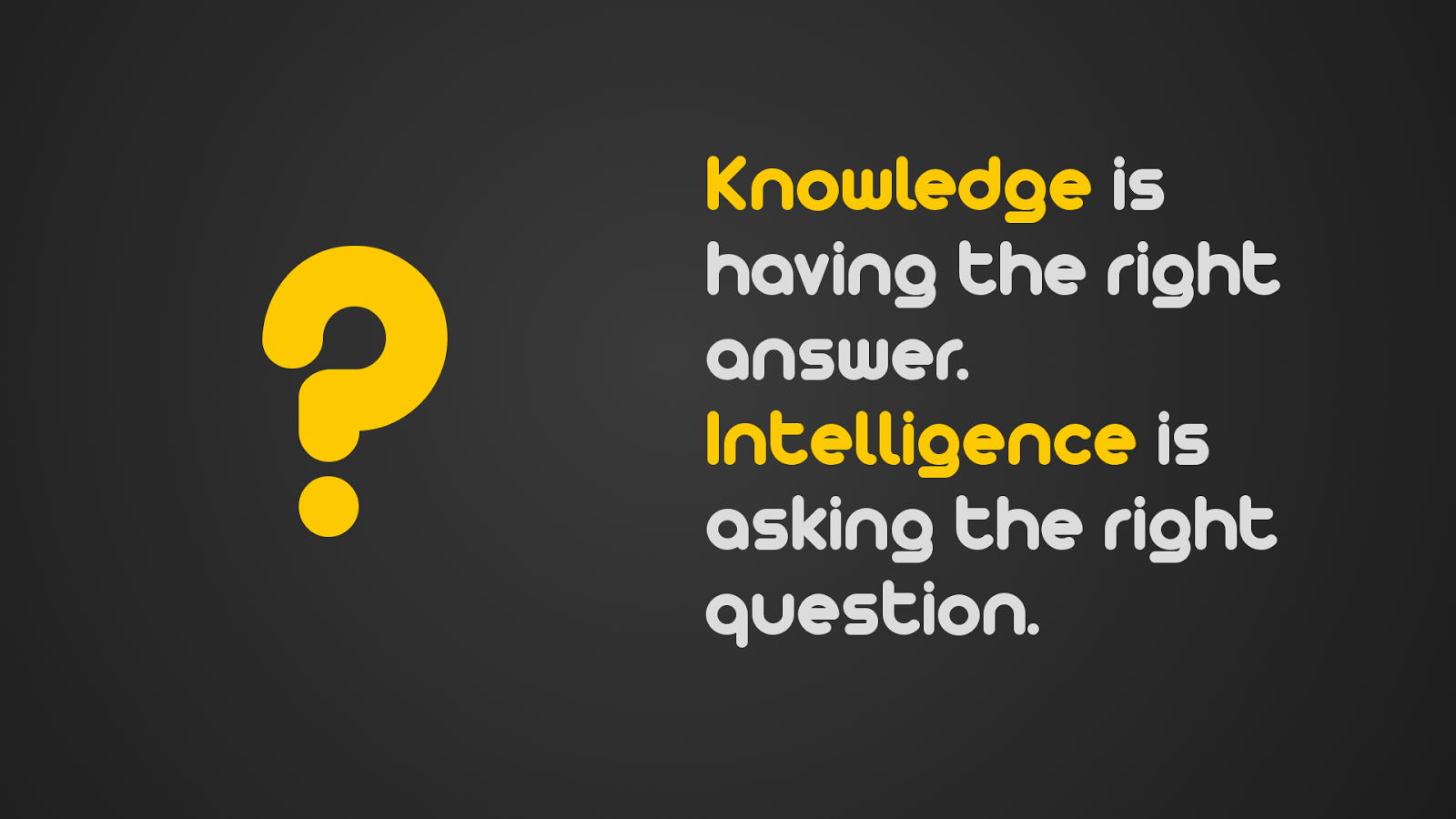 Is Having The Right Answer Intelligence Asking Question