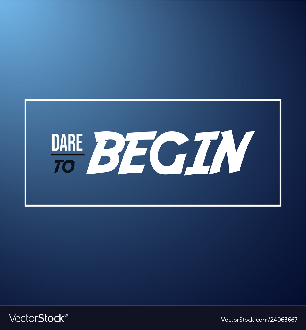 Dare To Begin Life Quote With Modern Background Vector Image