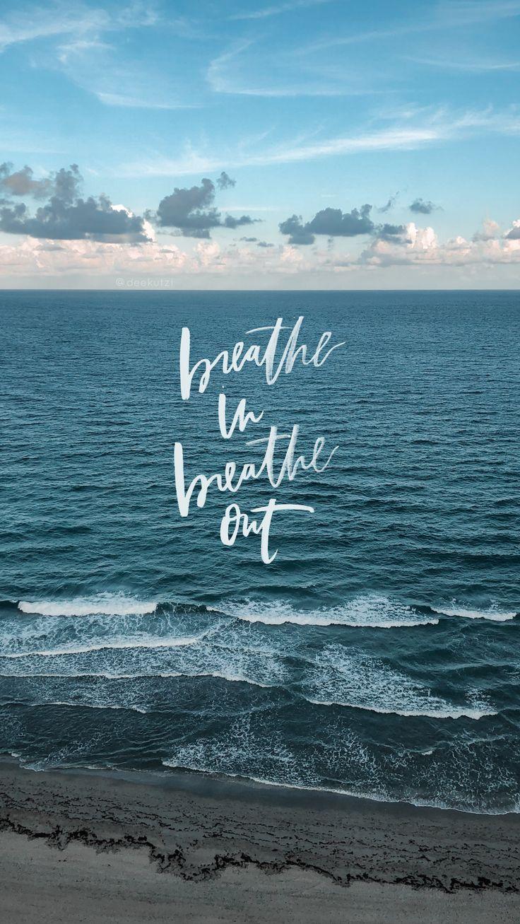 Breathe in breathe out Iphone wallpaper ocean Breath in breath