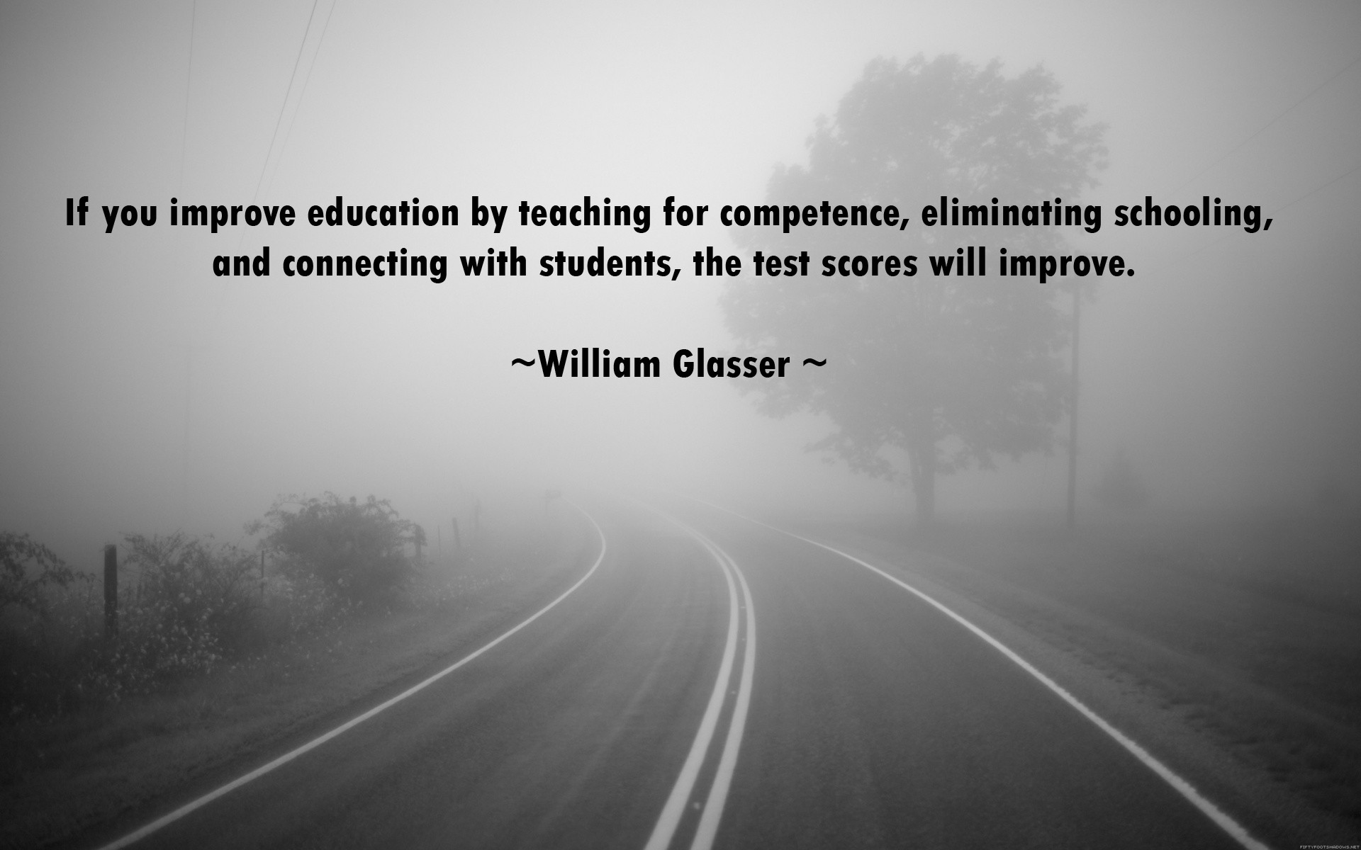 A foggy road leading into the unknown, symbolizing the journey of learning and self-improvement. The quote by William Glasser emphasizes the importance of competence-based education and student connection for better test scores