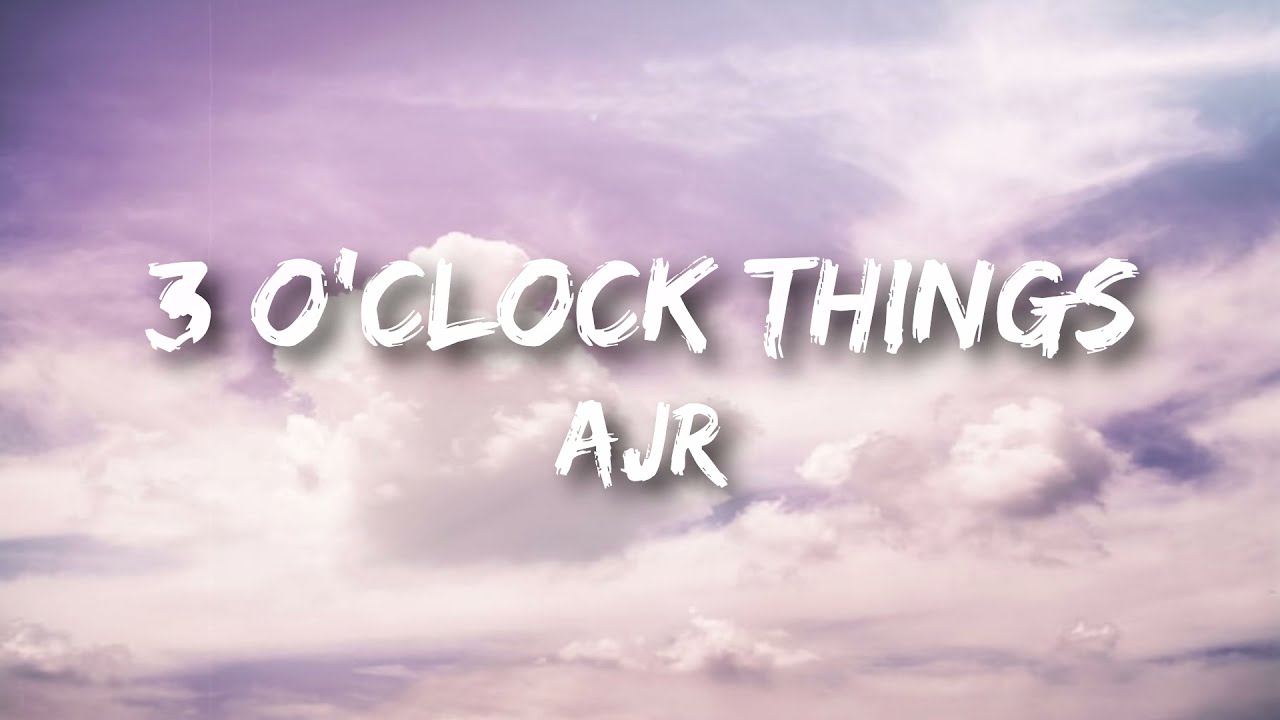 Ajr O Clock Things Lyrics
