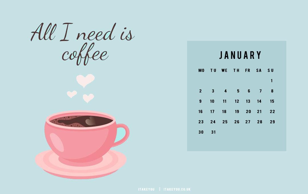 30 January Wallpaper Ideas for 2023 All I Need Is Coffee I Take