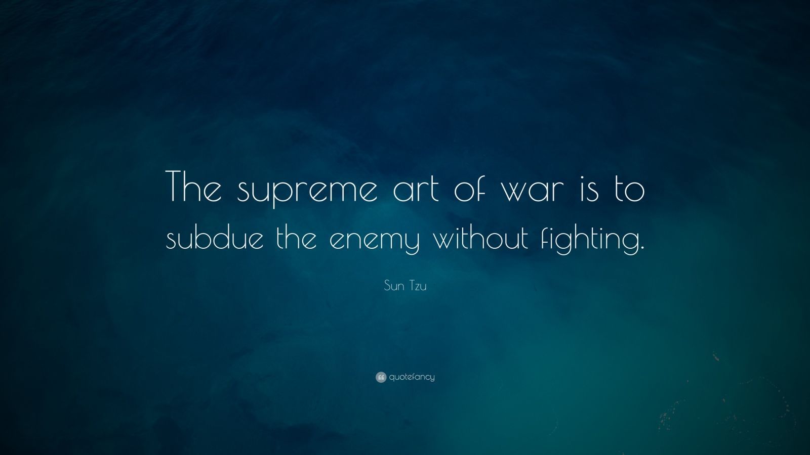 Sun Tzu Quote The Supreme Art Of War Is To Subdue Enemy