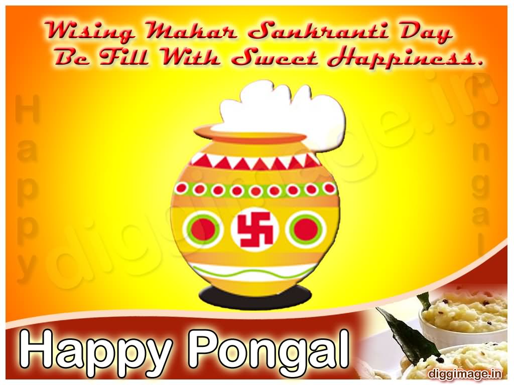 Wising Makar Sankranti Day Be Fill With Sweet Happiness Happy Pongal