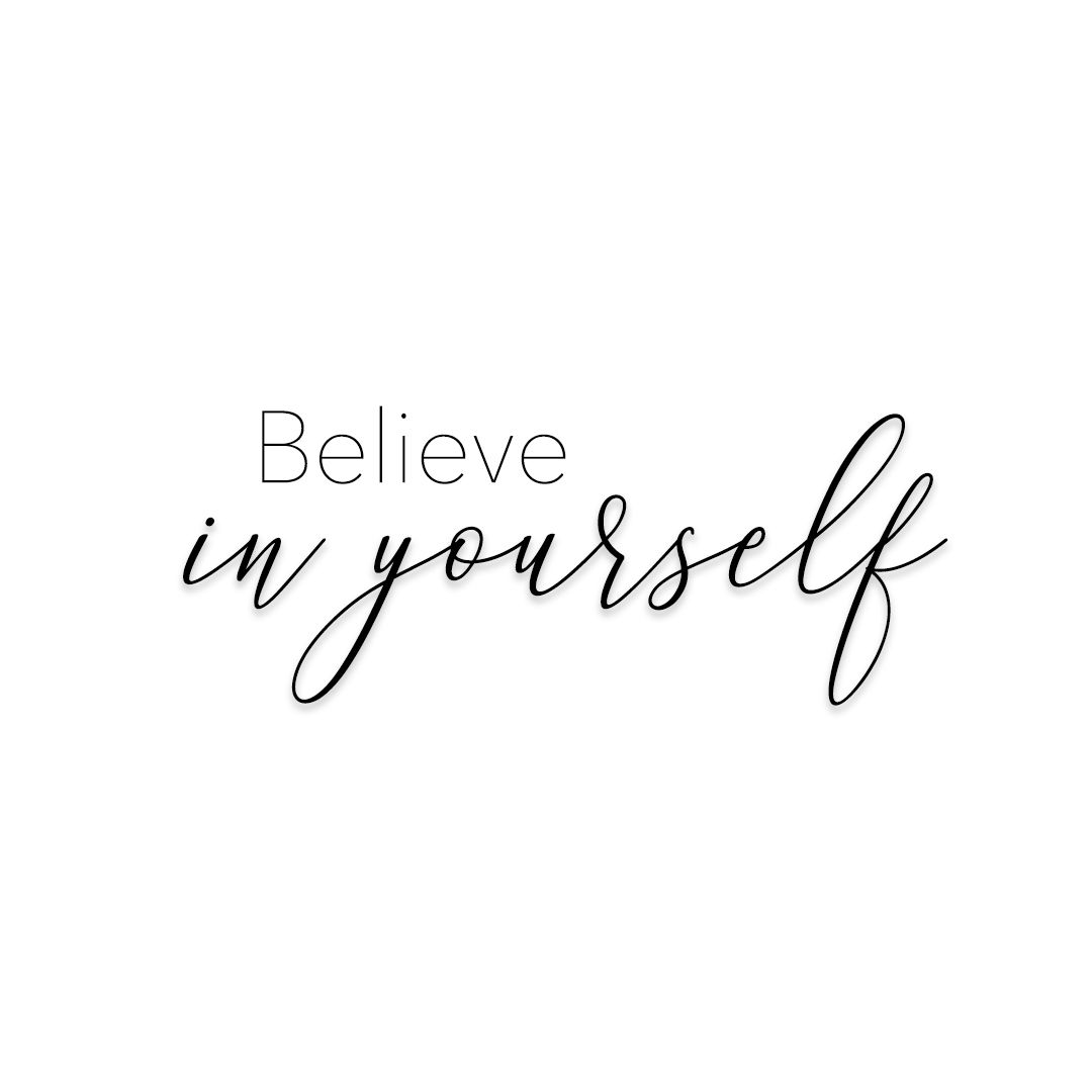 believe in yourself quotes to live by believe encouraging words