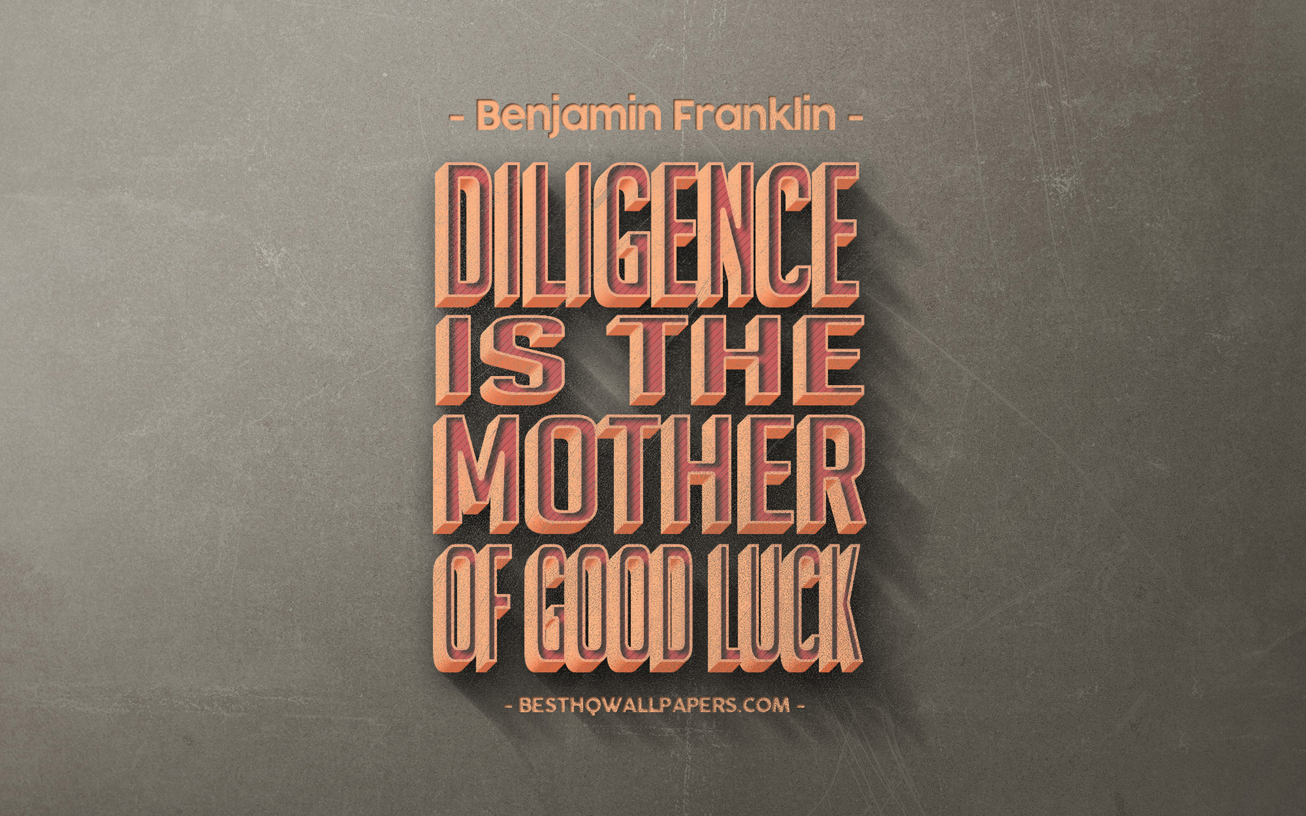 Wallpaper Diligence Is The Mother Of Good Luck Benjamin