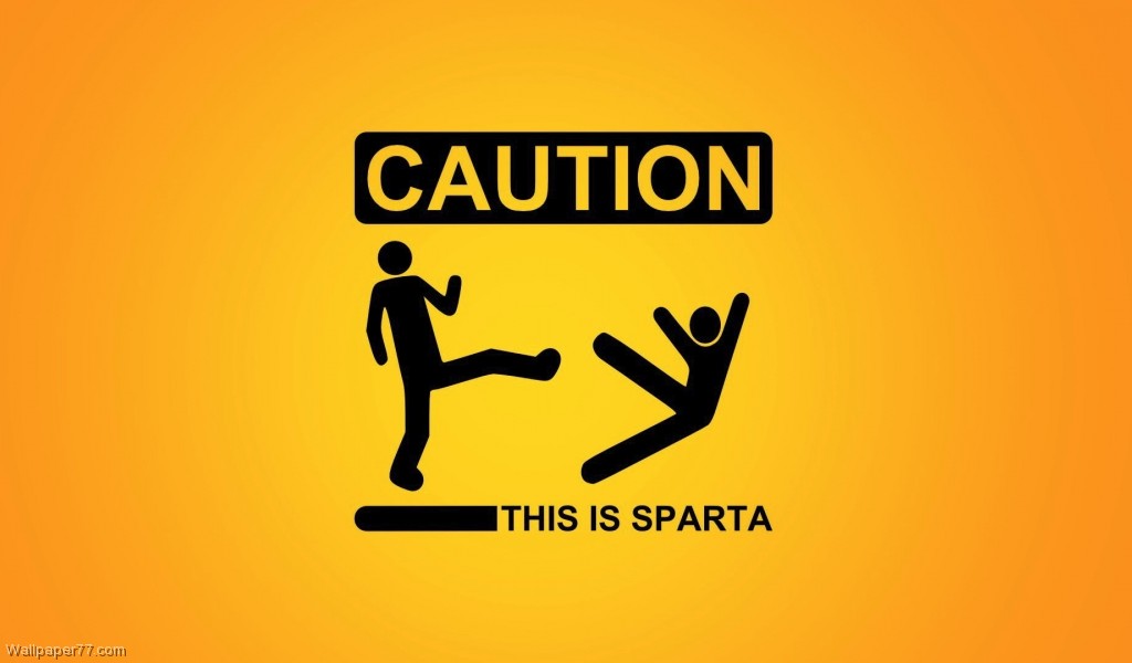 Caution This Is Sparta Fun Wallpaper Funny Cute