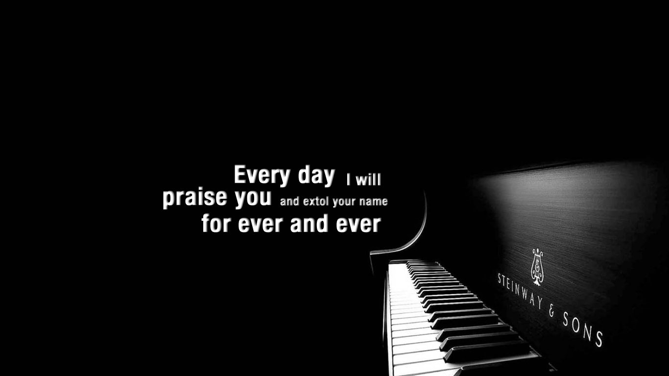 Every Day I Will Praise You And Extol Your Name For Ever