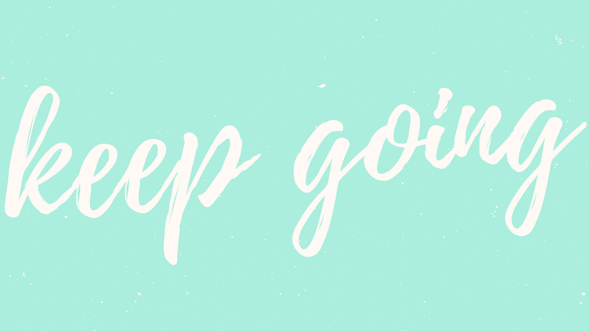 Keep Going Wallpaper
