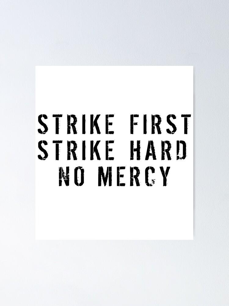 Strike First Hard No Mercy Poster By Havatees