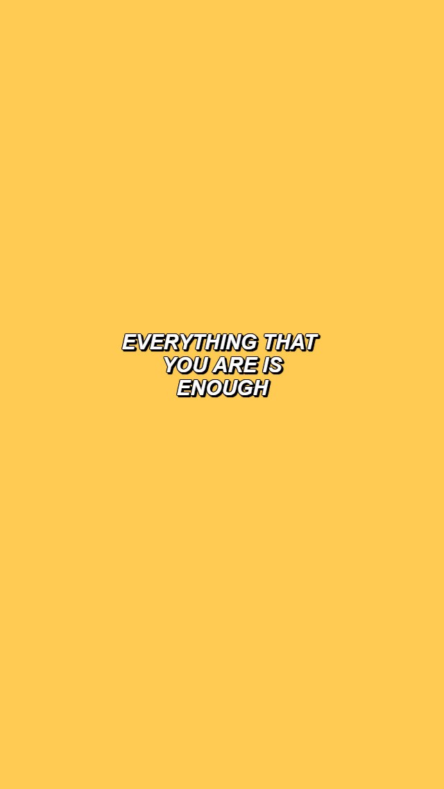 Free download everything that you are is enough in yellow on We Heart It  [640x1136] for your Desktop, Mobile & Tablet | Explore 40+ Enough Background  |