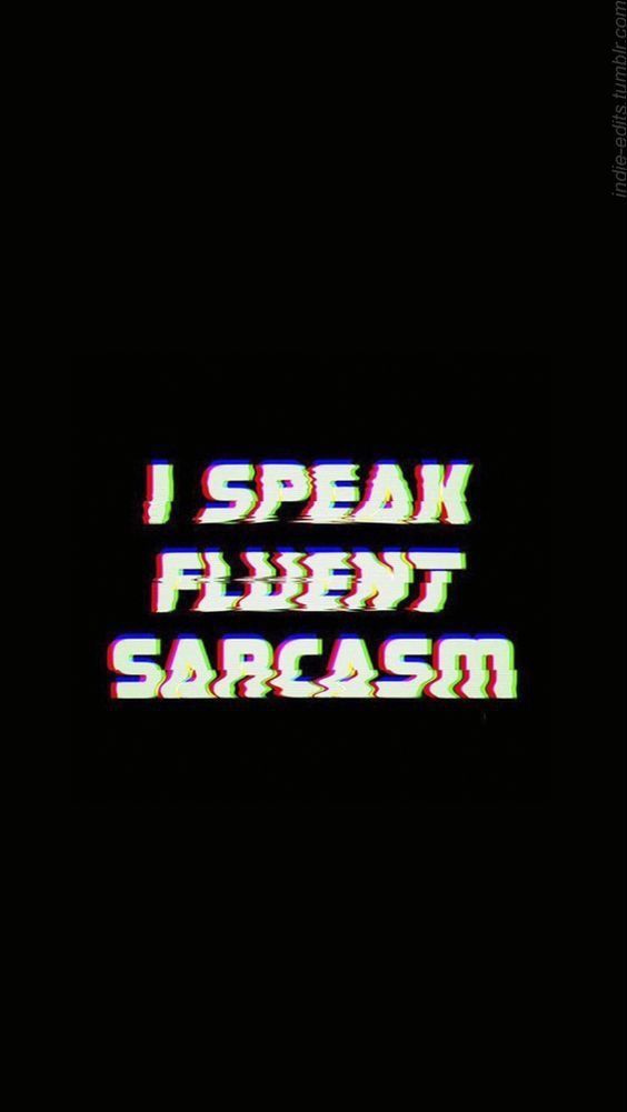 I Speak Fluent Sarcasm Sassy Wallpaper iPhone