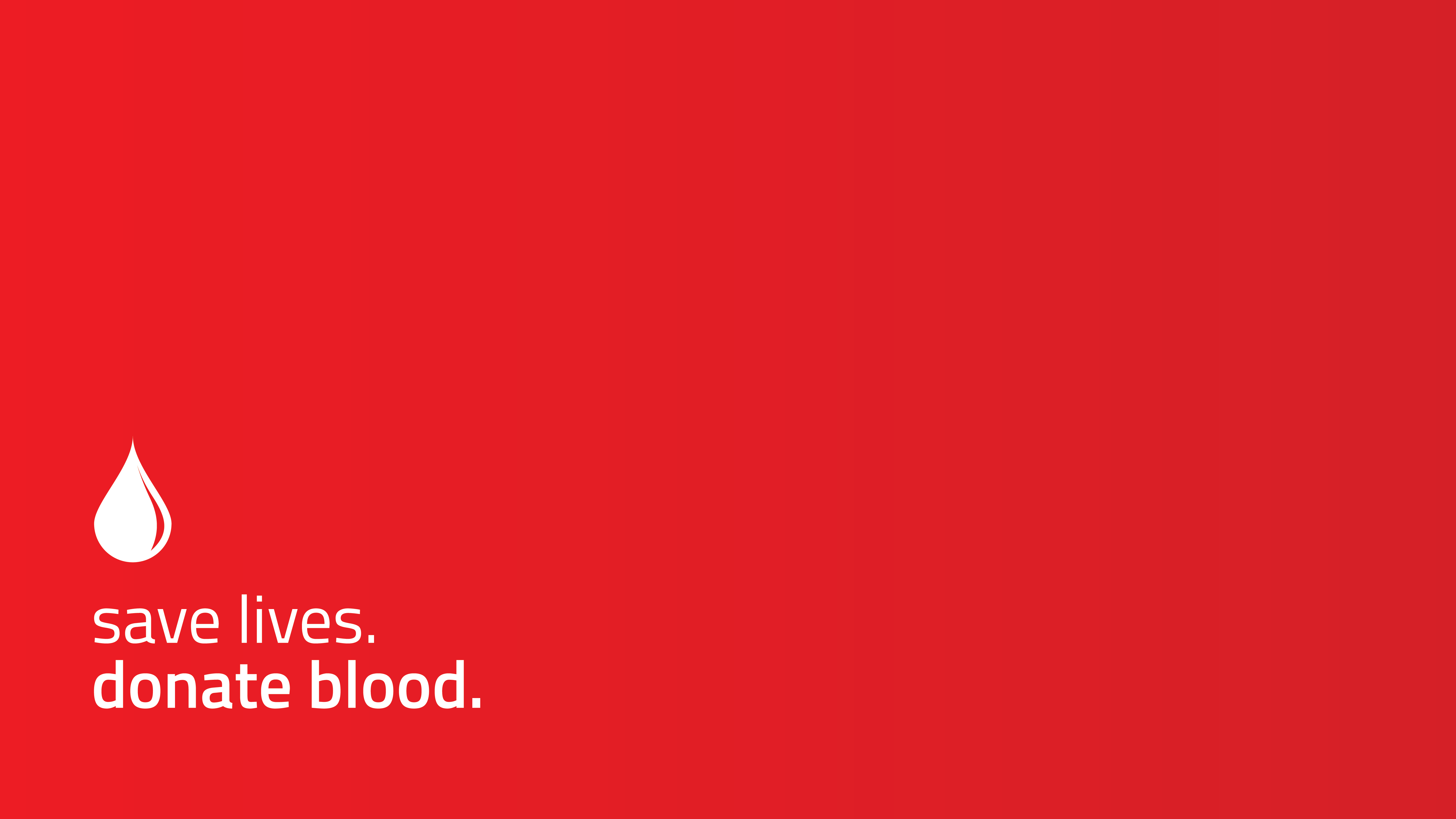 S Save Lives Donate Blood For