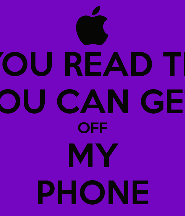 Get Off My Phone Keepcalm O Matic Co Uk P If You Read This