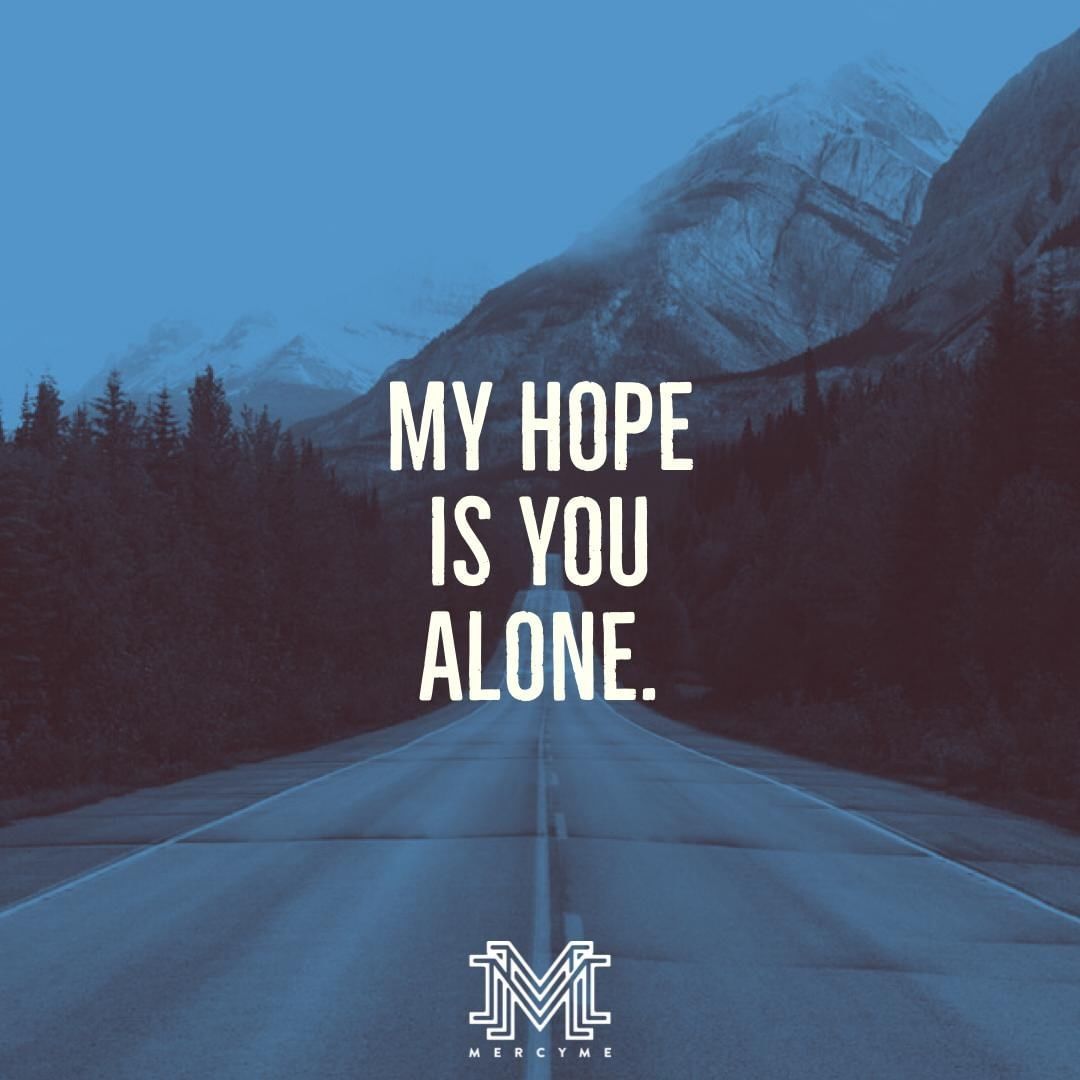 Mercyme On Instagram Even If You Don T My Hope Is Alone