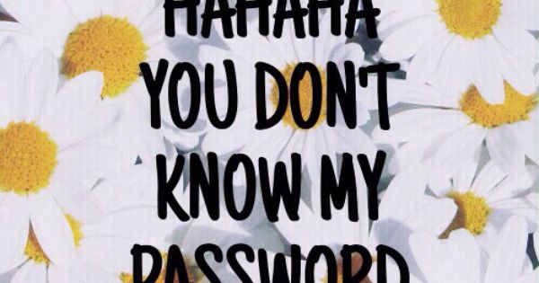 Hahaha you dont know my password wallpaper Wallpapers