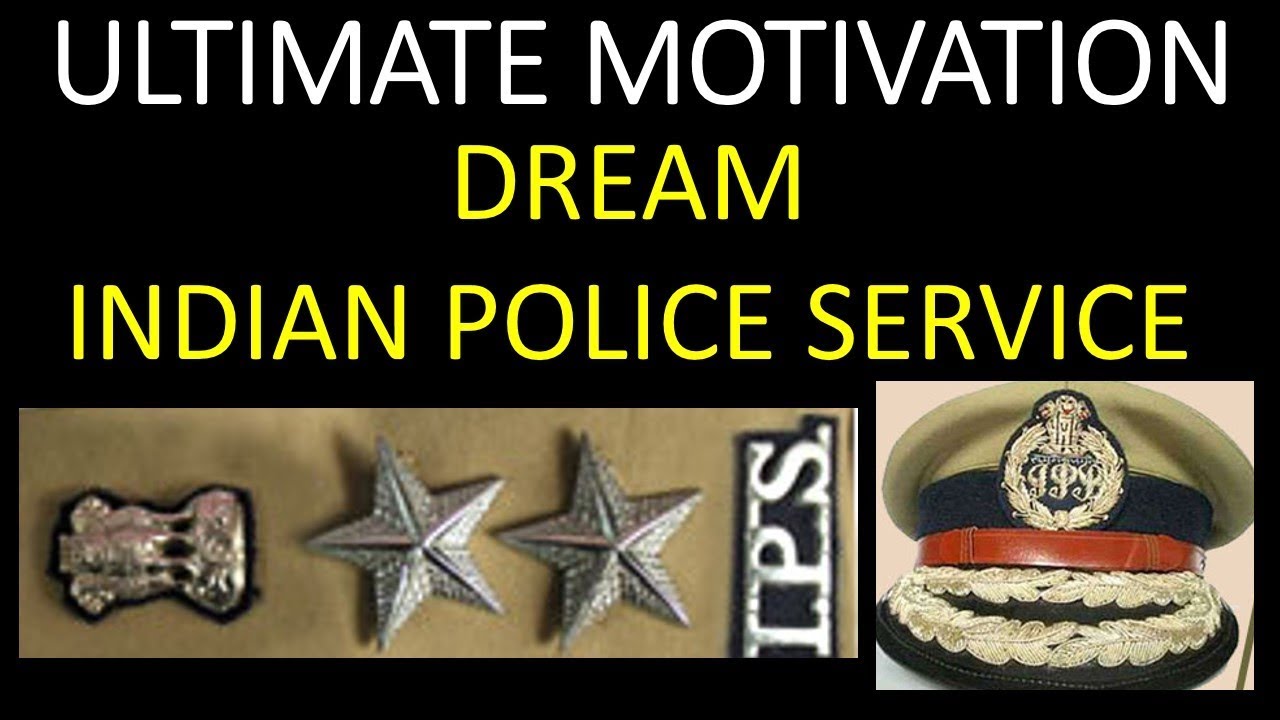 Free download ULTIMATE MOTIVATION DREAM INDIAN POLICE SERVICE IPS ...